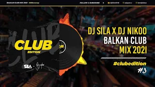 BALKAN PARTY MIX 2021 - CLUB EDITION - DJ SILA X DJ NIKOO #3 (BALKANIA)