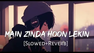 Main Zinda hoon lekin || slowed and reverb || use headphones 🎧