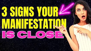 3 SIGNS YOUR MANIFESTATION IS CLOSE 💖