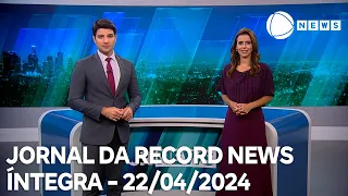 Jornal da Record News - 22/04/2024