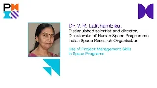 Use of Project Management Skills in Space Programs - Dr. V. R. Lalithambika