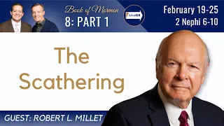 2 Nephi 6-10 Part 1 • Dr. Robert L. Millet • Feb 19 - Feb 25 • Come Follow Me