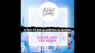 Sugar is addictive to the brain