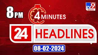 4 Minutes 24 Headlines | 8PM | 08-02-2024 - TV9