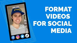 How To Properly Format Videos for Social Media