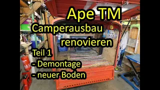 Ape TM Camperausbau renovieren | Teil 1 : Demontage und neuer Boden