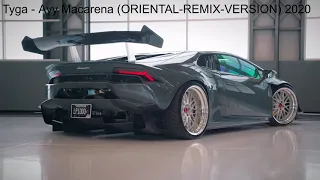 Tyga - Ayy Macarena (ORIENTAL-REMIX-VERSION) 2020