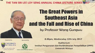 Professor Wang Gungwu : The Great Powers in Southeast Asia and the Fall and Rise of China