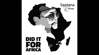 Santana Karma - Did It For Africa (Feat. Wicky) [Official Audio]