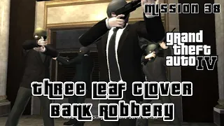 Grand Theft Auto IV || Mission 38  ||  Three Leaf Clover  || Bank Robbery (1080p)