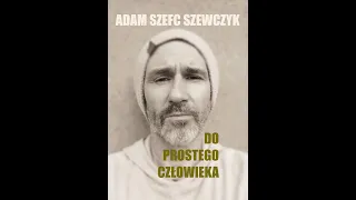 Adam Szefc Szewczyk. Do prostego człowieka.