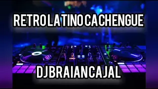 RETRO LATINO CACHENGUE _DJ BRAIAN CAJAL