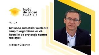 Fizică; cl. IX, "Acțiunea radiațiilor nucleare asupra orgamismelor vii"