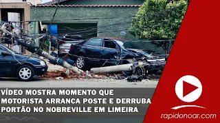 Vídeo mostra momento que motorista arranca poste e derruba portão no Nobreville em Limeira