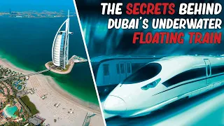 The Secrets Behind Dubai's Underwater Floating Train