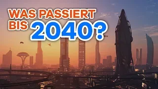 Diese faszinierenden Dinge passieren vor dem Jahr 2040