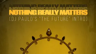 MADONNA-Nothing Really Matters (DJ PAULO’s “The Future” Intro) Coming soon …