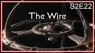 Star Trek Deep Space Nine Ruminations S2E22: The Wire