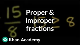 Proper and improper fractions | Fractions | Pre-Algebra | Khan Academy