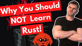 Why You Should NOT Learn Rust!