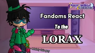 Fandoms React to The Lorax (basically just the Once-ler)