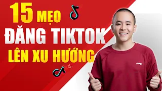 15 mẹo đăng TIKTOK lên XU HƯỚNG, "cứu kênh" khỏi bóp tương tác | Master Anh Đức