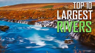 Top 10 largest Rivers of The World