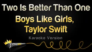 Boys Like Girls, Taylor Swift - Two Is Better Than One (Karaoke Version)