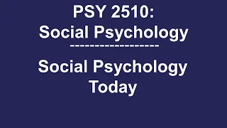 PSY 2510 Social Psychology: Social Psychology Today