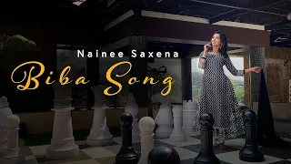 BIBA SONG | Nainee Saxena ft. BIBA