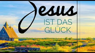 Jesus ist das Glück im Leben [christliches Lied]