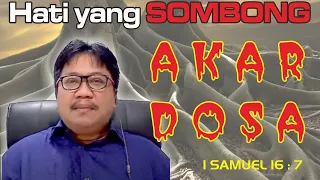 HATI YANG SOMBONG AKAR DOSA