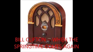 BILL CLIFTON---WHEN THE SPRINGTIME COMES AGAIN