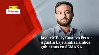 Javier Milei y Gustavo Petro: Agustín Laje analiza ambos gobiernos en SEMANA | Vicky en Semana