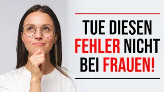 Vermeide diese Sache bei Frauen!