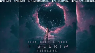 Serhat Durmus ft. Zerrin - Hislerim (B-sensual Mix)