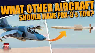 War Thunder DEV - WHAT other AIRCRAFT SHOULD get FOX-3 missiles? EVEN if it needs a BR INCREASE!