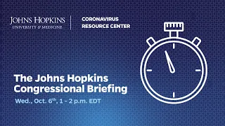 Johns Hopkins Congressional Briefing on the Coronavirus Resource Center - Oct. 6, 2021