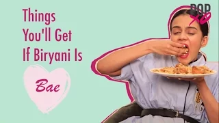 Things You'll Get If Biryani Is Bae - POPxo