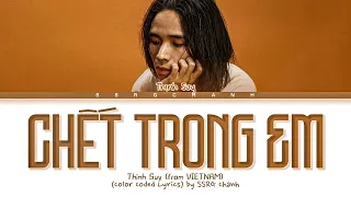 Thịnh Suy - Chết Trong Em (Die In You) Lyrics (Color Coded Lyrics)