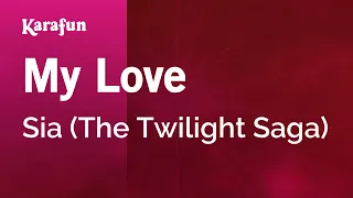 My Love - Sia (The Twilight Saga) | Karaoke Version | KaraFun