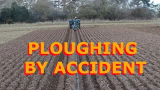 Ploughing by Accident!