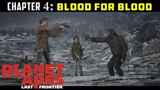 Chapter 4 - Blood for Blood | Planet of the Apes: Last Frontier