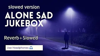 Alone_Sad_Jukebox[Slowed+Revered]Song_Chill Relax Song_