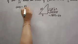 if cos theta is equal to 7 upon 25 find the value of all t ratio of theta