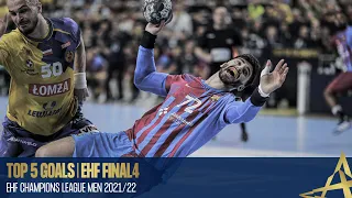 TOP 5 GOALS | EHF FINAL4 2022 | EHF Champions League Men 2021/22