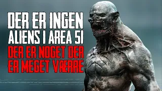 Der Er Ingen Aliens i Area 51 Der Er Noget Der Er Meget Værre - Dansk Creepypasta