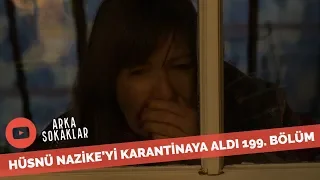 Hüsnü Mikroplu Diye Nazike'yi Eve Sokmuyor 199. Bölüm