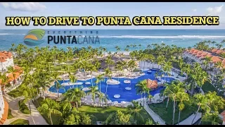 How To Drive to Punta Cana Residence