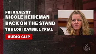LISTEN: FBI analyst Nicole Heideman takes the stand again in Lori Vallow Daybell's trial